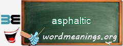 WordMeaning blackboard for asphaltic